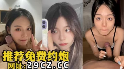 炸裂颜值，反差婊泄密全程露脸高潮小合集【完整版88分钟已上传简介】